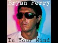 Bryan%20Ferry%20-%20Roxy%20Music%20-%20In%20your%20mind