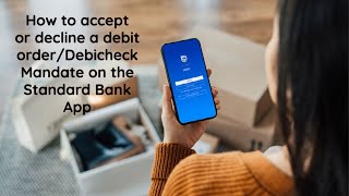 How to accept or decline a debit order/Debicheck Mandate on the Standard Bank App