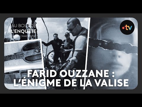 Farid Ouzzane : L'énigme de la valise - Au bout de l'enquête