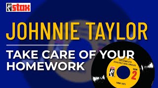 Johnnie Taylor - Take Care Of Your Homework (Official Audio)
