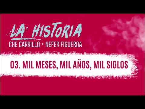 CHE CARRILLO - 03. Mil meses, mil años, mil siglos (Lyric)