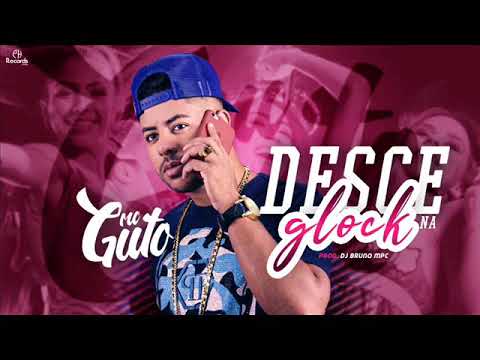 MC Guto Feat DJ Bruno MPC - Desce Na Glock (2018)