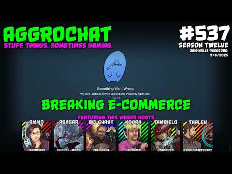 AggroChat #537 - Breaking E-Commerce