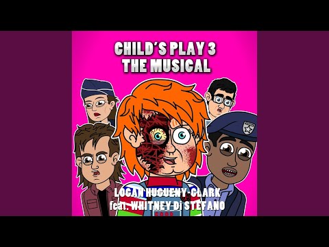 Child's Play 3 the Musical (feat. Whitney Di Stefano)