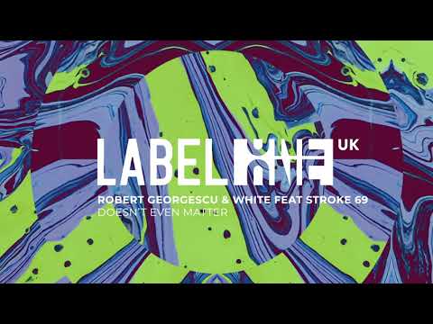 Robert Georgescu & White feat Stroke 69 - Doesn't even matter (Extended Mix) [Label One]