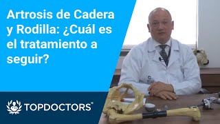 Artrosis de Cadera y Rodilla: ¿Cuál es el tratamiento a seguir?