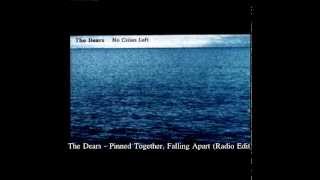 The Dears - Pinned Together, Falling Apart (Radio Edit)