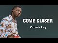 Omah lay - Come closer (Lyrics Video)