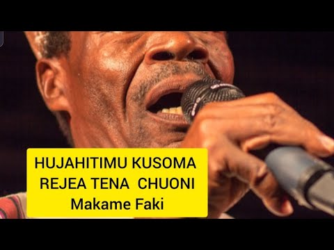 HUJAHITIMU KUSOMA REJEA TENA CHUONI ~MAKAME FAKI  TAARAB ASILIA ILIOPENDWA SANA.