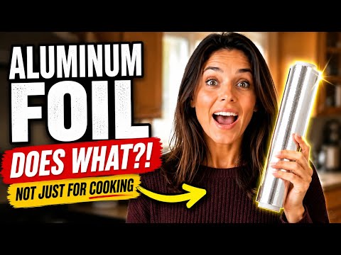 Aluminum Foil Does WHAT? 15 Uses Nobody Ever Told You About