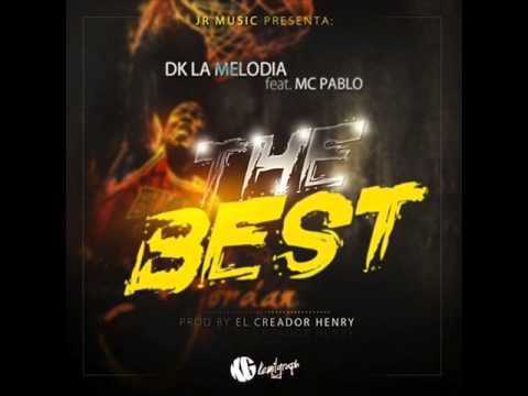 Dk La Melodia Ft Mc Pablo - The Best (Prod By Herry El Creador.)