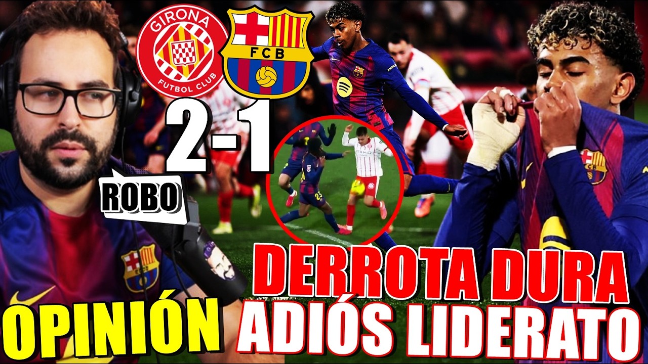 DERROTA DURA de un PÉSIMO BARÇA 2-1 con el GIRONA y el MADRID LÍDER ¡ROBO INCLUIDO! OPINIÓN