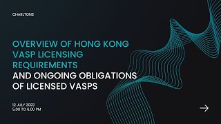 Webinar | Overview of Hong Kong VASP licensing & SFC Consultation Conclusions | 12 July 2023