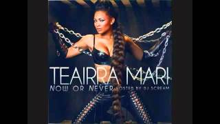 Teairra Mari - U A Freak (Now Or Never Mixtape)