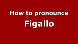 How to pronounce Figallo