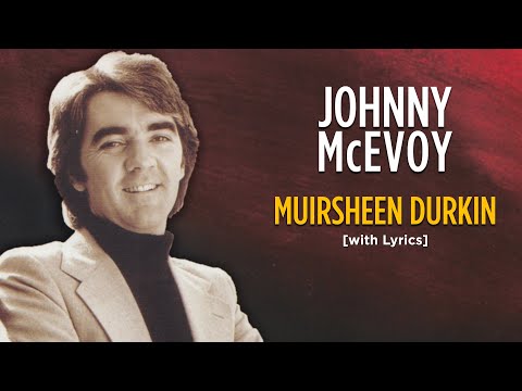 Muirsheen Durkin - Johnny McEvoy [with Lyrics]