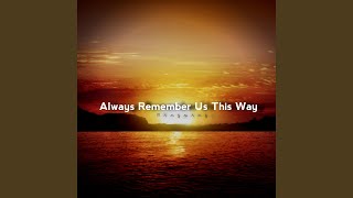 Download lagu Always Remember Us This Way mp3