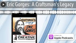 Eric Gorges: A Craftsman’s Legacy