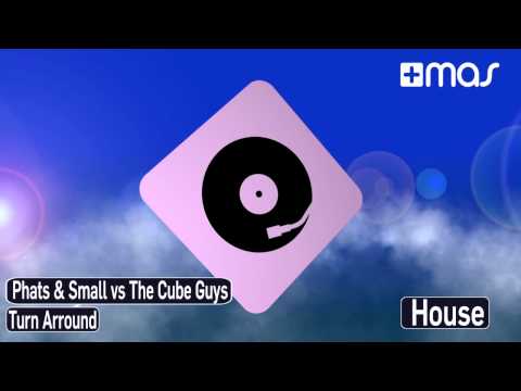 Phats & Small vs The Cube Guys - Turn Arround (original mix)