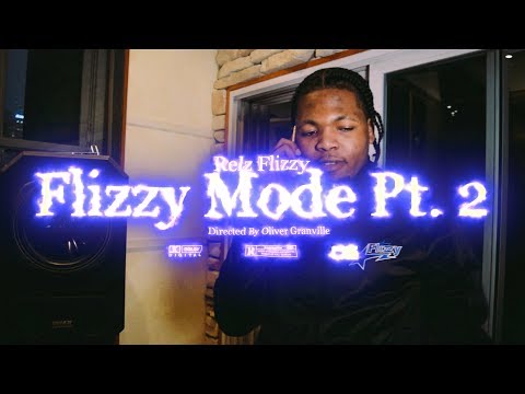 Relz Flizzy - Flizzy Mode Pt 2 (Music Video) [Shot by Ogonthelens]