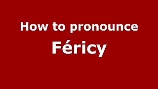 How to pronounce Féricy