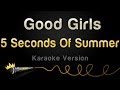 5 Seconds Of Summer - Good Girls (Karaoke ...
