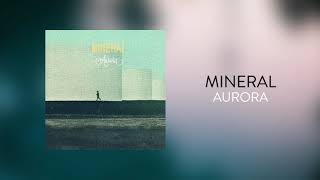 Mineral - Aurora (Official Audio)