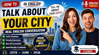 How to Talk About Your City in English | Real English Conversation | English Podcast