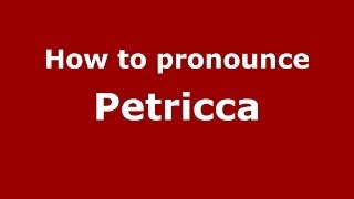 How to pronounce Petricca
