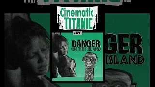 Cinematic Titanic Live: Danger on Tiki Island