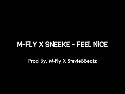 M-Fly X Sneeke - Feel Nice (Official Snapchat Video)