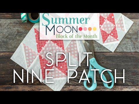 Summer Moon Block of the Month Quilt Along - August Block 2 - Split Nine Patch | Fat Quarter Shop