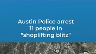 Austin police officers arrest 11 in 'shoplifting blitz'