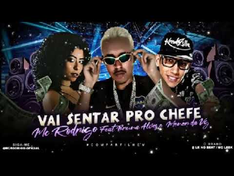 MC Rodrigo Feat. Bruna Alves e Menor Da VG - VAI SENTAR PRO CHEFE