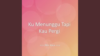 Download lagu Ku Menunggu Tapi Kau Pergi mp3