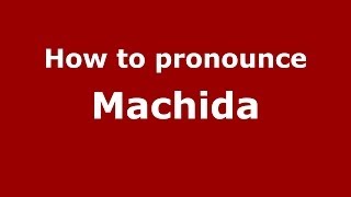 How to pronounce Machida