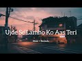 Ujde Se Lamho Ko Aas Teri Slow Reverb Shreya Ghoshal New Lofi 2023 Viral Songs2023