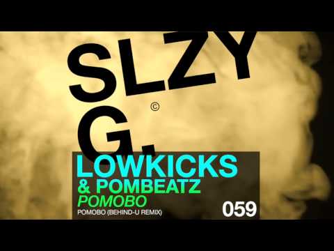Lowkicks & Pombeatz - Pomobo (Behind-U Remix) SLEAZY G Out Now