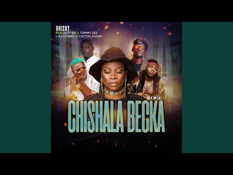 Chishala Becka (feat. Ruff Kid, DJ Cosmo, Cactus Agony & Tommy Dee) (Remix)