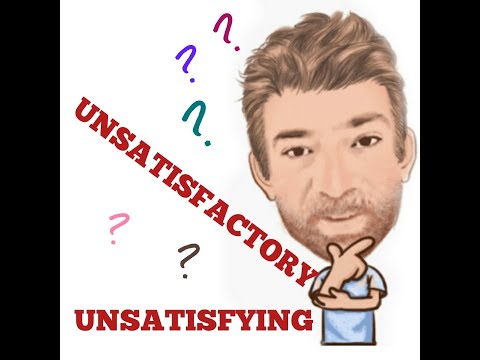 English Tutor Nick P Lesson (501) The Difference Between Unsatisfactory and Unsatisfying