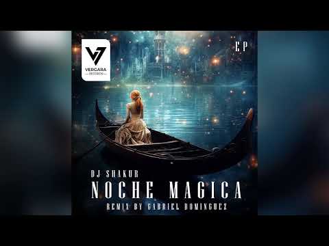 DJ Shakur - Noche Magica (Gabriel Dominguez Remix)