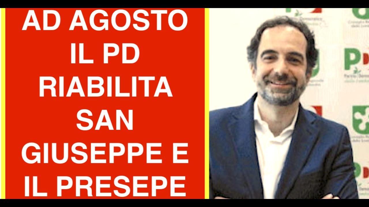 AD AGOSTO IL PD RIABILITA S. GIUSEPPE E IL PRESEPE, IN RISPOSTA A GIUSEPPI