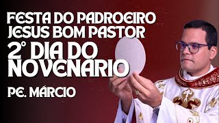 Festa do Padroeiro Jesus Bom Pastor - 2º Dia do Novenário - Padre Márcio