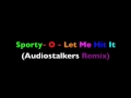 Sporty - o - Let Me Hit It ( Audiostalkers Original ...