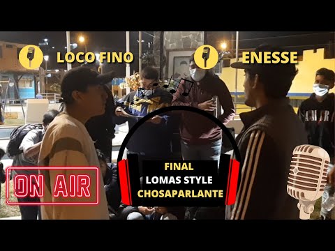 FINAL! ENESSE vs LOCO FINO  LOMAS STYLE | #Ventanilla #Pachacutec