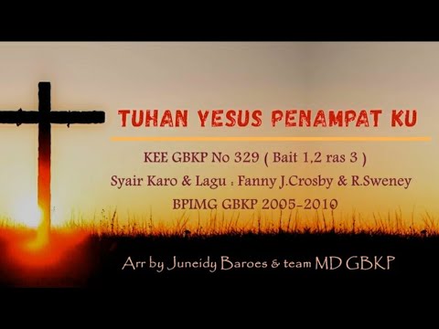 KEE GBKP No 329 ( TUHAN YESUS PENAMPAT KU ) Bait 1,2 ras 3  Arr by Juneidy Baroes & Team MD GBKP