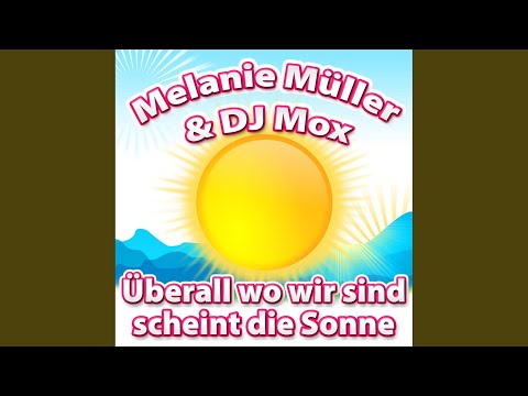 Überall wo wir sind scheint die Sonne