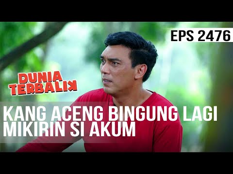 Dunia Terbalik - Kang Aceng Bingung Lagi Mikirin Si Akum