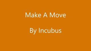 Make A Move: by Incubus