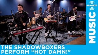 The Shadowboxers perform their hit Hot Damn! for SiriusXM Hits 1